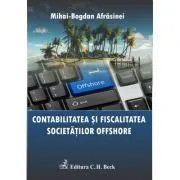 Contabilitatea si fiscalitatea societatilor offshore. Editia 1 de Mihai Bogdan Afrasinei