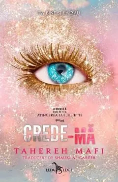 Crede-ma. Seria Atingerea lui Juliette Vol.7 de Tahereh Mafi