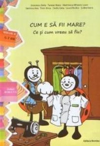 Cum e sa fii mare? Ce si cum vreau sa fiu? Nivelul II (5-7 ani)