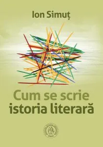 Cum se scrie istoria literară de Ion Simut