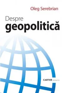 Despre geopolitica de Oleg Serebrian