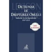 Dictionar de Drepturile Omului adnotat cu jurisprudenta 1957-2013 de Razvan Horatiu Radu