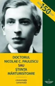 Doctorul Nicolae C. Paulescu sau Stiinta marturisitoare. Editia a treia de Razvan Codrescu