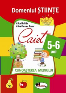Domeniul stiinte  - cunoasterea mediului. Caiet pentru 5-6 ani