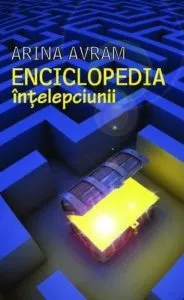 Enciclopedia intelepciunii de Arina Avram