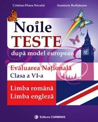 Evaluare Nationala Cls 6 Limba Romana limba Engleza Noile Teste de Cristina-Diana Neculai