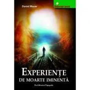 Experiente de moarte iminenta. Experiente la limita dintre viata si moarte de Daniel Mauer