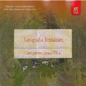 Geografie, clasa a 8-a, caiet (Geografia Romaniei)