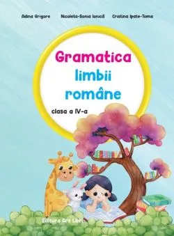 Gramatica limbii romane - clasa a IV-a de Adina Grigore