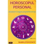 Horoscopul personal – Maria Pancescu de Maria Pancescu