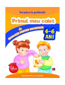 Îmi place la grădiniță. Primul meu caiet de educație pentru societat. 4-6 ani