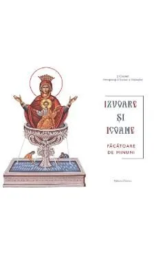 Izvoare si icoane facatoare de minuni de Calinic