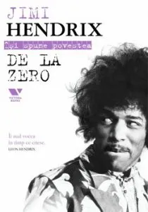 Jimi Hendrix isi spune povestea de la zero de Jimi Hendrix