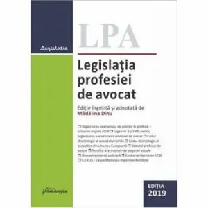 Legislatia profesiei de avocat (actualizat 21.06.2019), Ed. a 20-a de Madalina Dinu