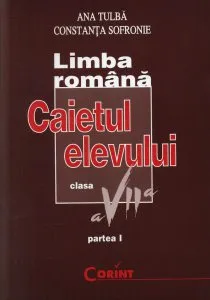 Limba romana. Caietul elevului clasa a VII-a de Ana Tulba