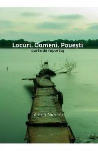 Locuri. Oameni. Povesti de Liliana Nicolae