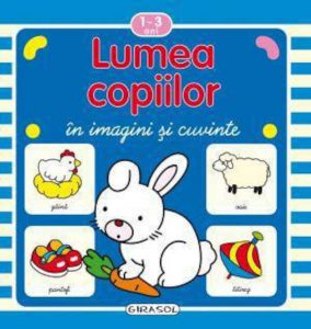 Lumea copiilor in imagini si cuvinte
