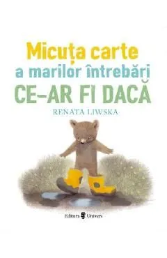 Micuta carte a marilor intrebari. Ce-ar fi daca de Renata Liwska