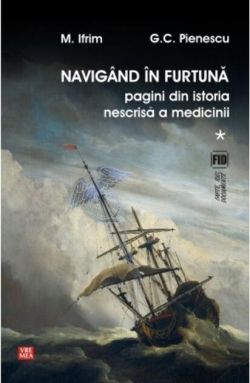Navigând în furtună (Vol.1) Pagini din istoria nescrisă a medicinii