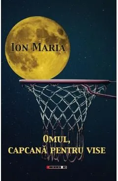 Omul, capcana pentru vise de Ion Maria