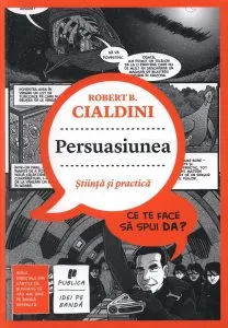 Persuasiunea. Stiinta si practica de Robert B. Cialdini
