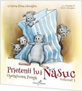 Prietenii lui Nasuc. Operatiunea Punga. Volumul 1 de Cristina Elena Gheorghiu