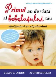 Primul an de viata al bebelusului tau - saptamana cu saptamana de Glade B.Curtis