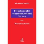 Protectia datelor cu caracter personal. Ghid practic. Editia 2