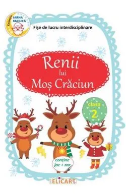 Renii lui Mos Craciun. Fise de lucru interdisciplinare(Contine joc zar)