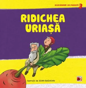 Ridichea uriasa. Acordeonul cu povesti 3 de Roxana Haiden