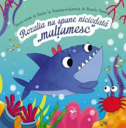 Rozalia nu spune niciodata "multumesc" de Manola Caprini