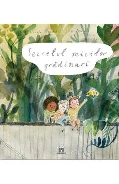 Secretul micilor gradinari de Lina Laurent