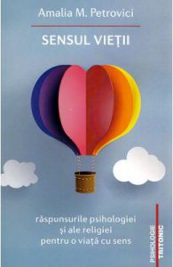 Sensul vietii. Raspunsurile psihologiei si ale religiei pentru o viata cu sens