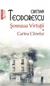 Soseaua Virtutii. Cartea Cainelui de Cristian Teodorescu