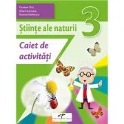 Stiinte ale naturii. Caiet de activitati. Clasa a 3-a de Carmen Tica