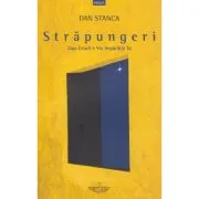 Strapungeri. Ziua Crucii. Vie imparatia Ta de Dan Stanca
