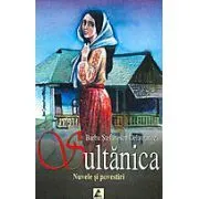 Sultanica. Nuvele si povestiri