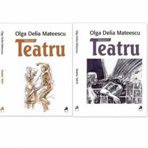 Teatru vol I si II de Olga Delia Mateescu