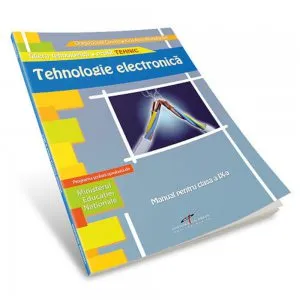 Tehnologie electronica, manual pentru clasa a IX-a de Dragos Ionel Cosma