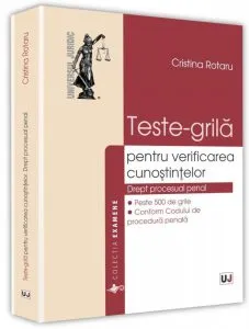 Teste-grila pentru verificarea cunostintelor. Drept procesual penal de Cristina Rotaru