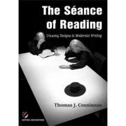 The Seance of Reading. Uncanny designs in modernist writing de Thomas J. Cousineau