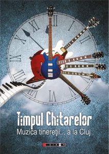 Timpul chitarelor. Muzica tineretii... a la Cluj