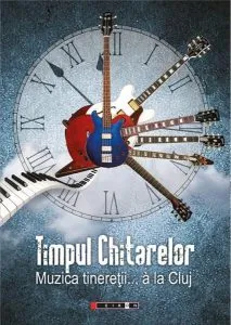 Timpul chitarelor. Muzica tineretii... a la Cluj