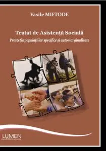 Tratat de Asistenta Sociala. Protectia populatiilor specifice si automarginalizate de Vasile Miftode