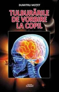 Tulburarile de vorbire la copil de Dumitru Motet