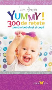 Yummy! 300 de reţete pentru bebeluşi şi copii