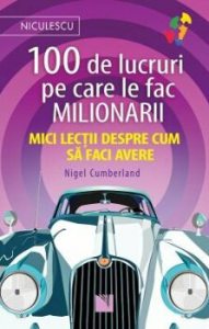 100 de lucruri pe care le fac milionarii. Mici lectii despre cum sa faci avere