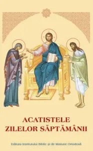 Acatistele zilelor saptamanii de Colectiv de autori