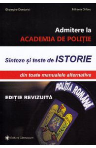 Admitere la Academia de Politie. Sinteze si teste de istorie
