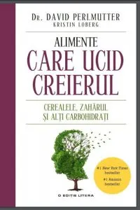 Alimente care ucid creierul de David Perlmutter